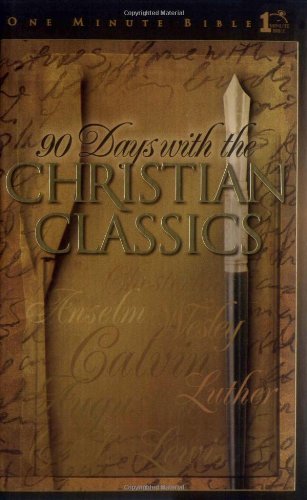 90 Days With The Christian Classics (One Minute Bible),New