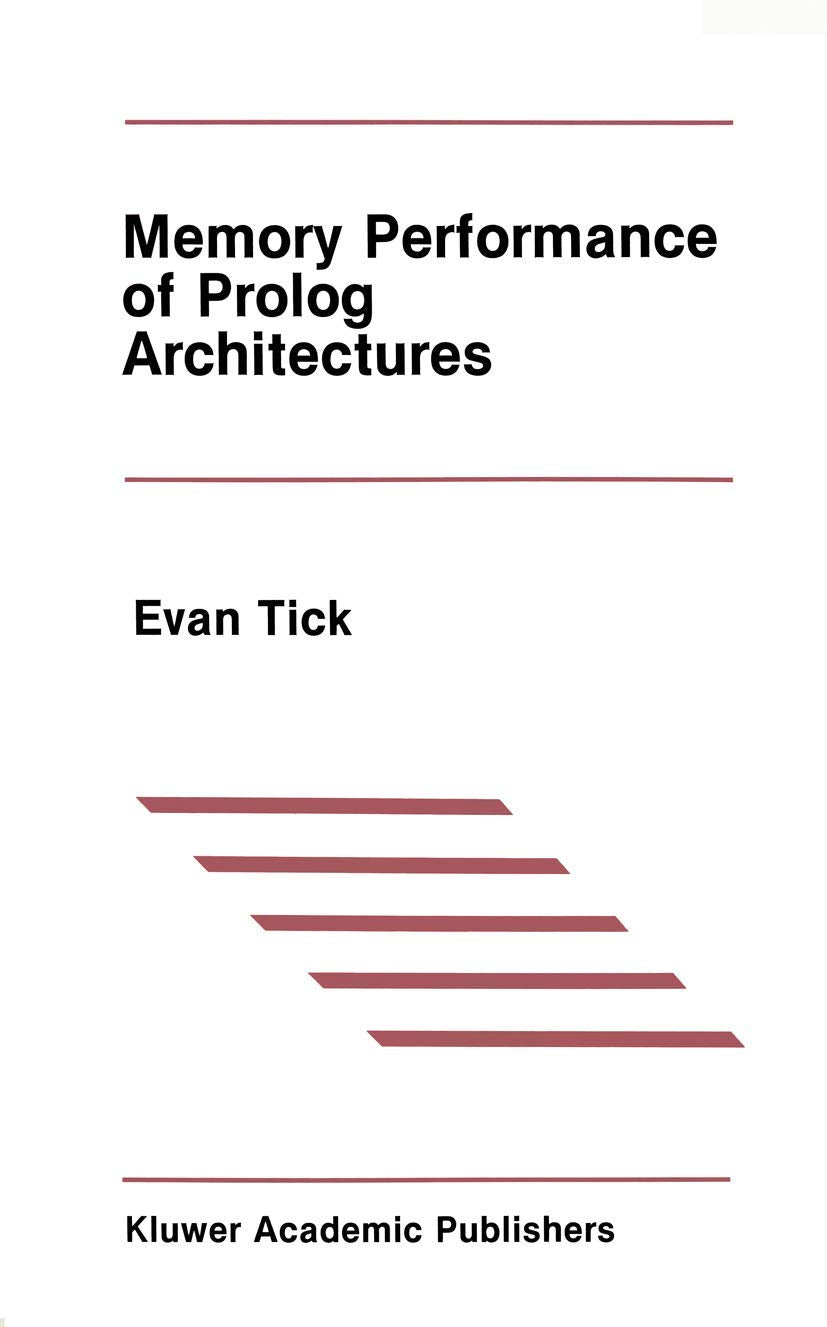 Memory Performance of Prolog Architectures (The Springer International Series in Engineering and Computer Science, 40),Used
