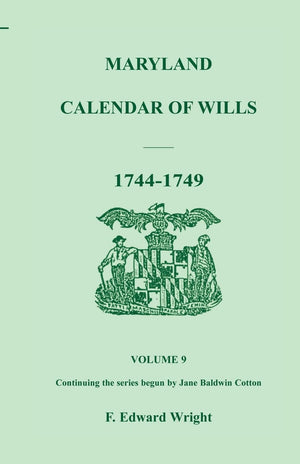 Maryland Calendar Of Wills, Volume 9: 17441749,Used