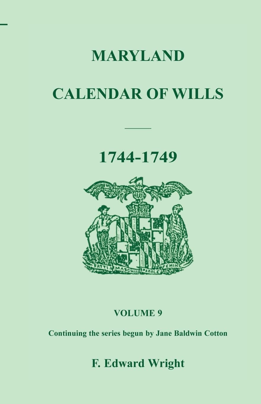 Maryland Calendar Of Wills, Volume 9: 17441749,Used