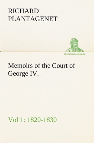Memoirs of the Court of George IV. 18201830 (Vol 1) From the Original Family Documents,Used