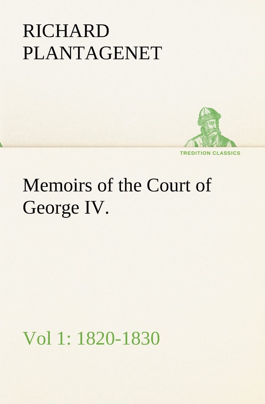 Memoirs of the Court of George IV. 18201830 (Vol 1) From the Original Family Documents,Used
