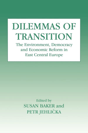 Dilemmas of Transition: The Environment, Democracy and Economic Reform in East Central Europe,Used