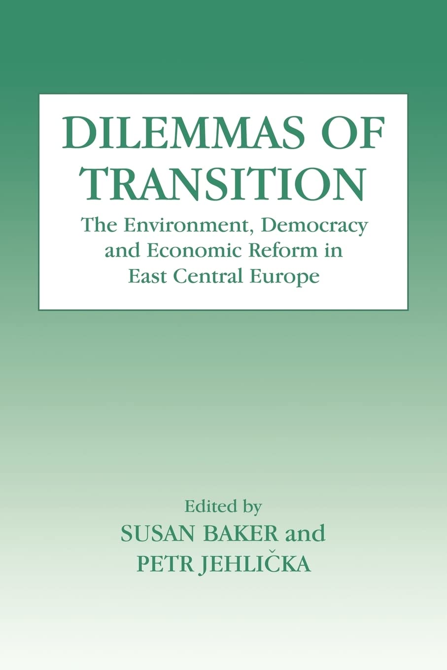 Dilemmas of Transition: The Environment, Democracy and Economic Reform in East Central Europe,Used