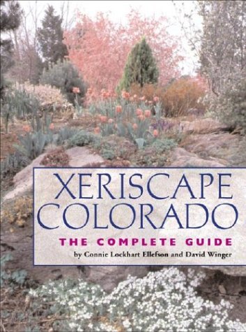 Xeriscape Colorado: The Complete Guide,Used