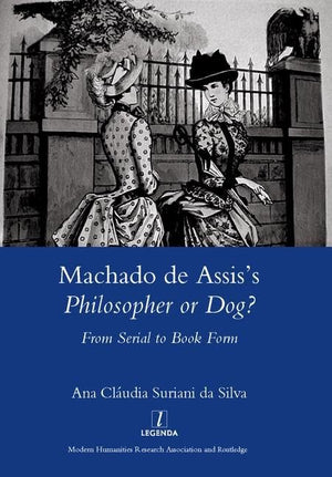Machado De Assis's Philosopher or Dog?: From Serial to Book Form (Legenda Main),Used