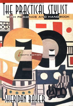 Practical Stylist with Readings and Handbook, The (8th Edition),Used