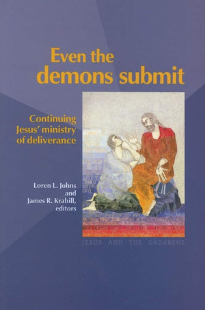 Even the Demons Submit: Continuing Jesus' Ministry of Deliverance (Occasional Papers),New