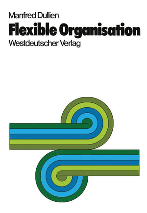 Flexible Organisation: Praxis, Theorie Und Konsequenzen Des Projekt Und Matrixmanagement (Verffentlichungen Der Schmalenbachg,Used