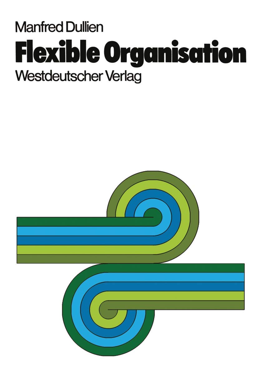Flexible Organisation: Praxis, Theorie Und Konsequenzen Des Projekt Und Matrixmanagement (Verffentlichungen Der Schmalenbachg,Used