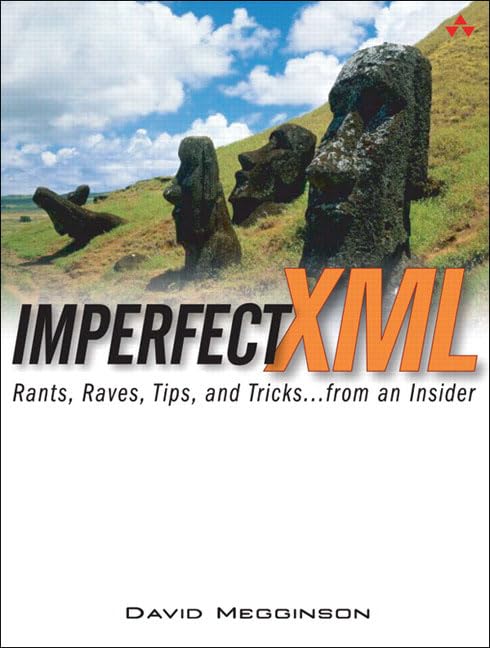Imperfect XML: Rants, Raves, Tips, And Tricks.. From An Insider,Used