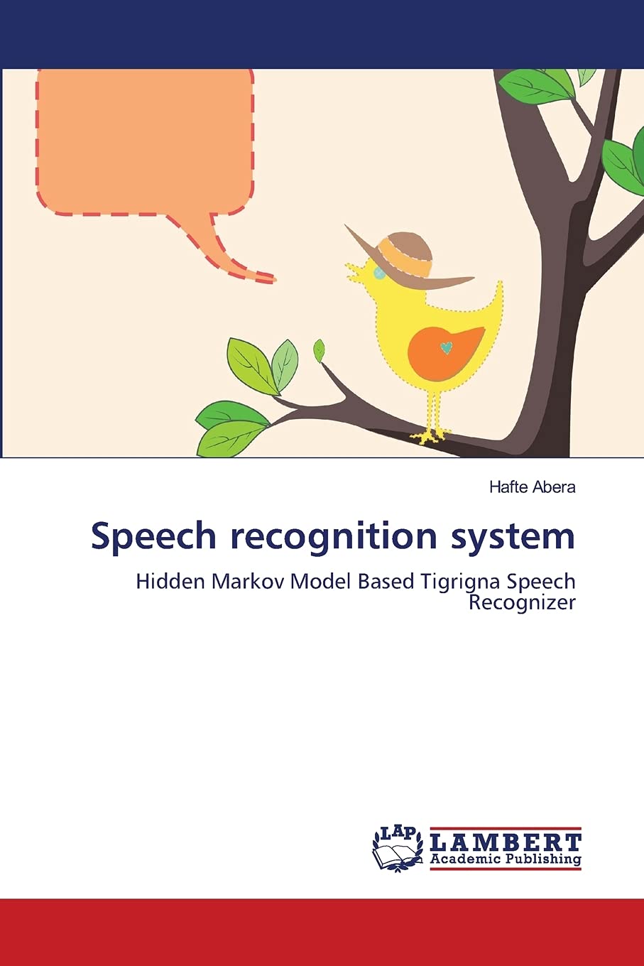Speech recognition system: Hidden Markov Model Based Tigrigna Speech Recognizer,Used