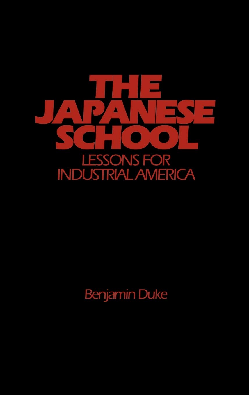 The Japanese School: Lessons for Industrial America,Used