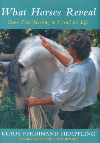 What Horses Reveal: From First Meeting to Friend for Life,New