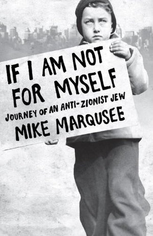 If I Am Not For Myself: Journey of an AntiZionist Jew