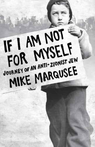 If I Am Not For Myself: Journey of an AntiZionist Jew