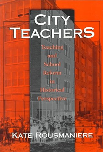 City Teachers: Teaching And School Reform In Historical Perspective,Used