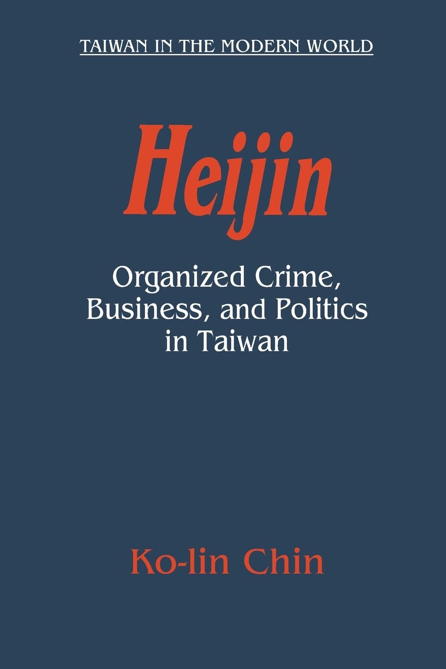 Heijin: Organized Crime, Business, and Politics in Taiwan (Taiwan in the Modern World (M.E. Sharpe Paperback)),Used