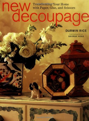 New Decoupage: Transforming Your Home with Paper, Glue, and Scissors,Used