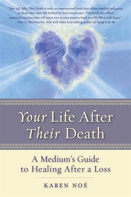 Your Life After Their Death: A Medium'S Guide To Healing After A Loss
