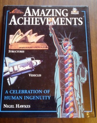 Amazing Achievements: A Celebration of Human Ingenuity,Used