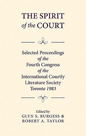 The Spirit of the Court: Selected Proceedings of the Fourth Congress of the International Courtly Literature (Toronto 1983),Used