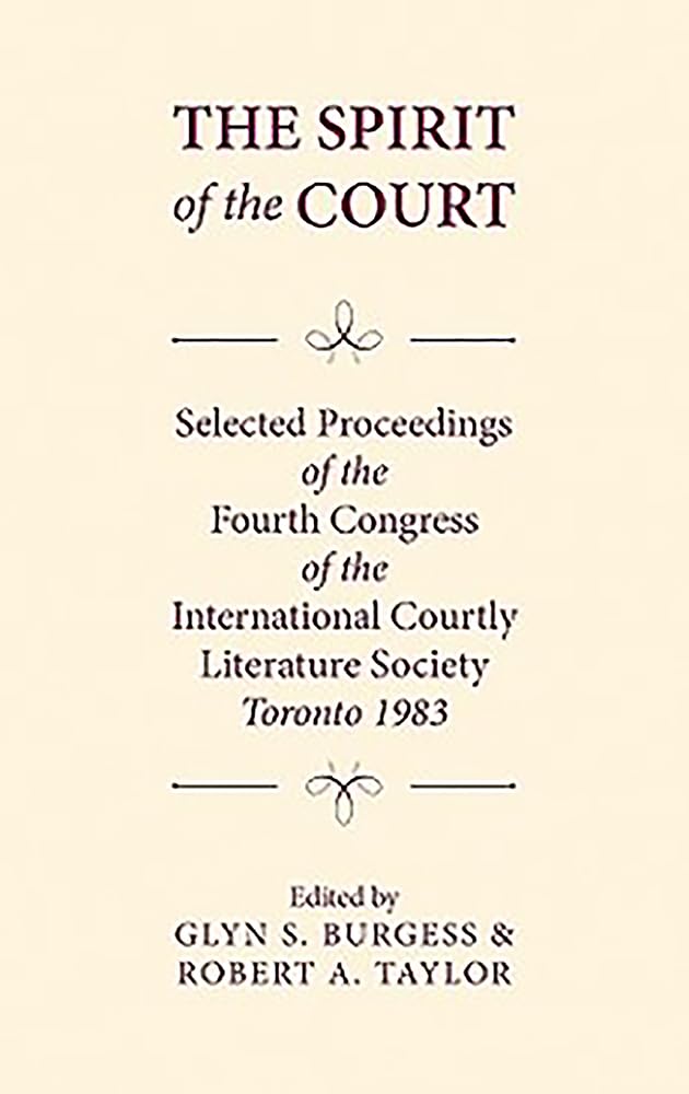 The Spirit of the Court: Selected Proceedings of the Fourth Congress of the International Courtly Literature (Toronto 1983),Used