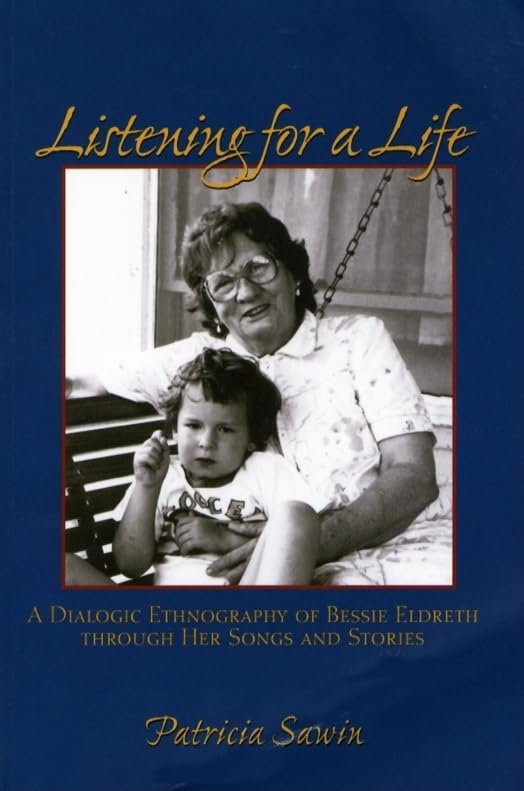 Listening For A Life: A Dialogic Ethnography Of Bessie Eldreth Through Her Songs And Stories,Used