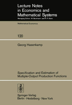 Specification and Estimation of MultipleOutput Production Functions (Lecture Notes in Economics and Mathematical Systems, 120),Used