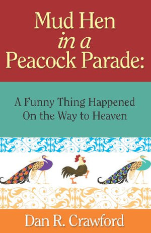 Mud Hen In A Peacock Parade: A Funny Thing Happened On The Way To Heaven,Used
