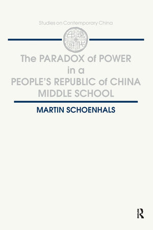 The Paradox of Power in a People's Republic of China Middle School (Studies on Contemporary China),Used