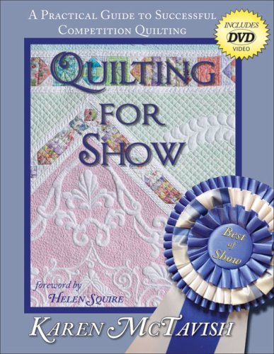Quilting for Show: A Practical Guide to Successful Competition Quilting,Used