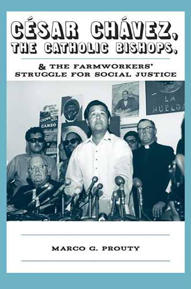 Csar Chvez, The Catholic Bishops, And The Farmworkers Struggle For Social Justice,Used