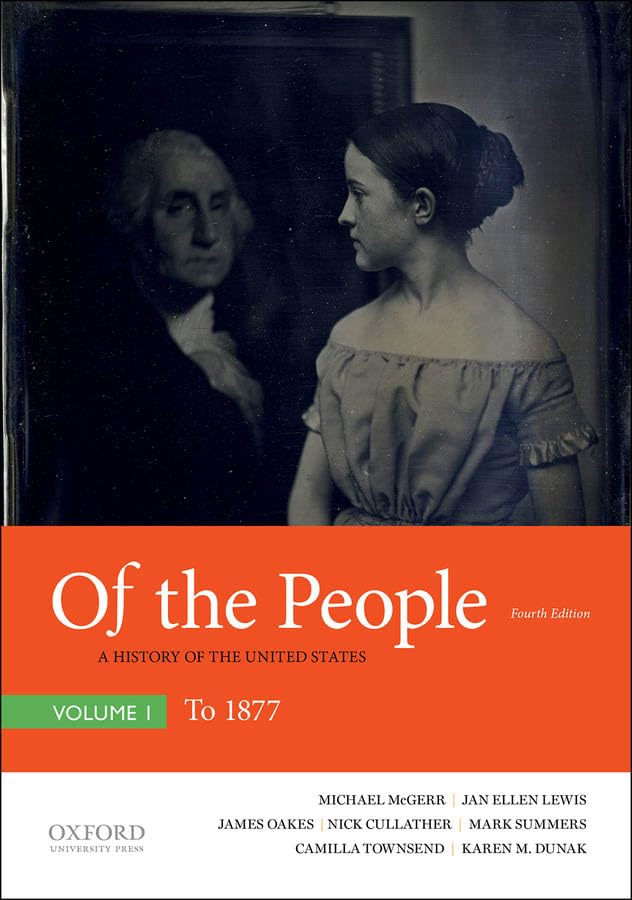 Of The People: A History Of The United States, Volume I: To 1877