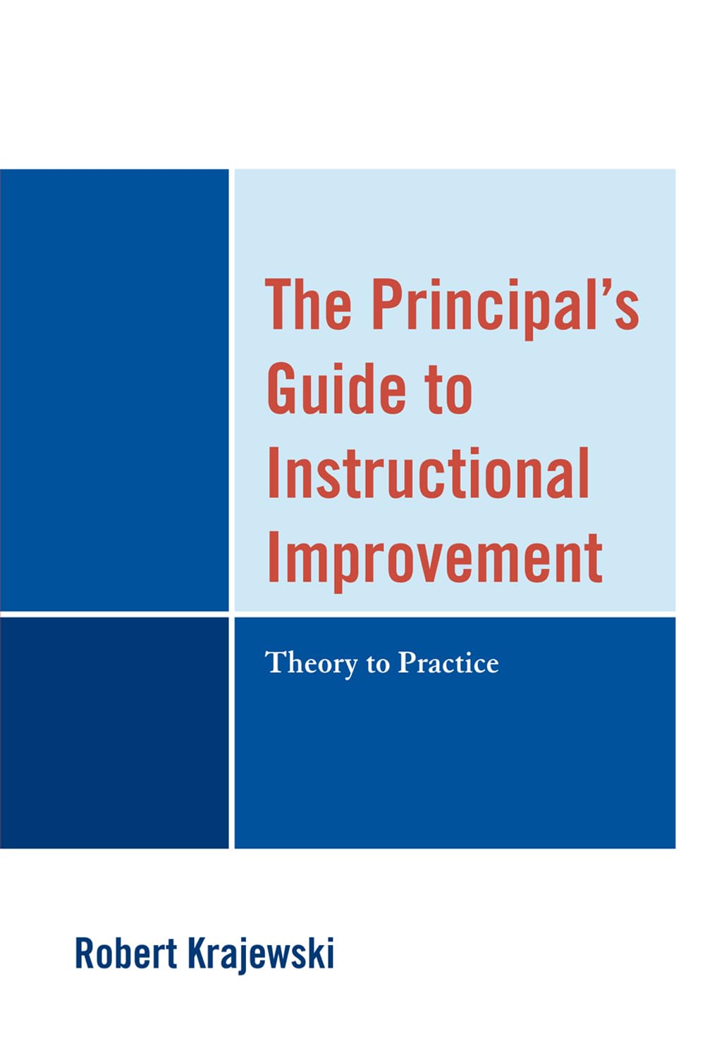 The Principal's Guide to Instructional Improvement: Theory to Practice,Used
