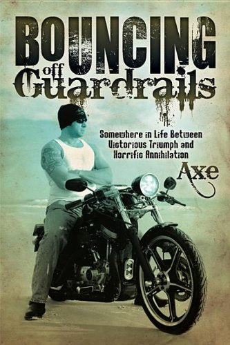 Bouncing Off Guardrails: Somewhere in Life Between Victorious Triumph and Horrific Annihilation,Used
