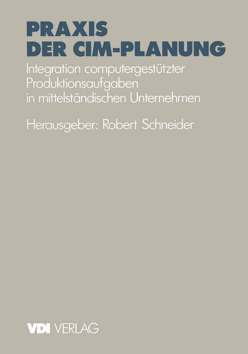 Praxis der CIMPlanung: Integration computergesttzter Produktionsaufgaben in mittelstndischen Unternehmen (VDIBuch) (German Edi,Used