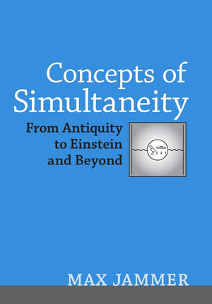 Concepts Of Simultaneity: From Antiquity To Einstein And Beyond,New