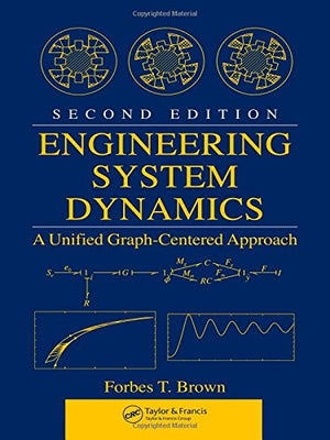 Engineering System Dynamics: A Unified GraphCentered Approach, Second Edition,New