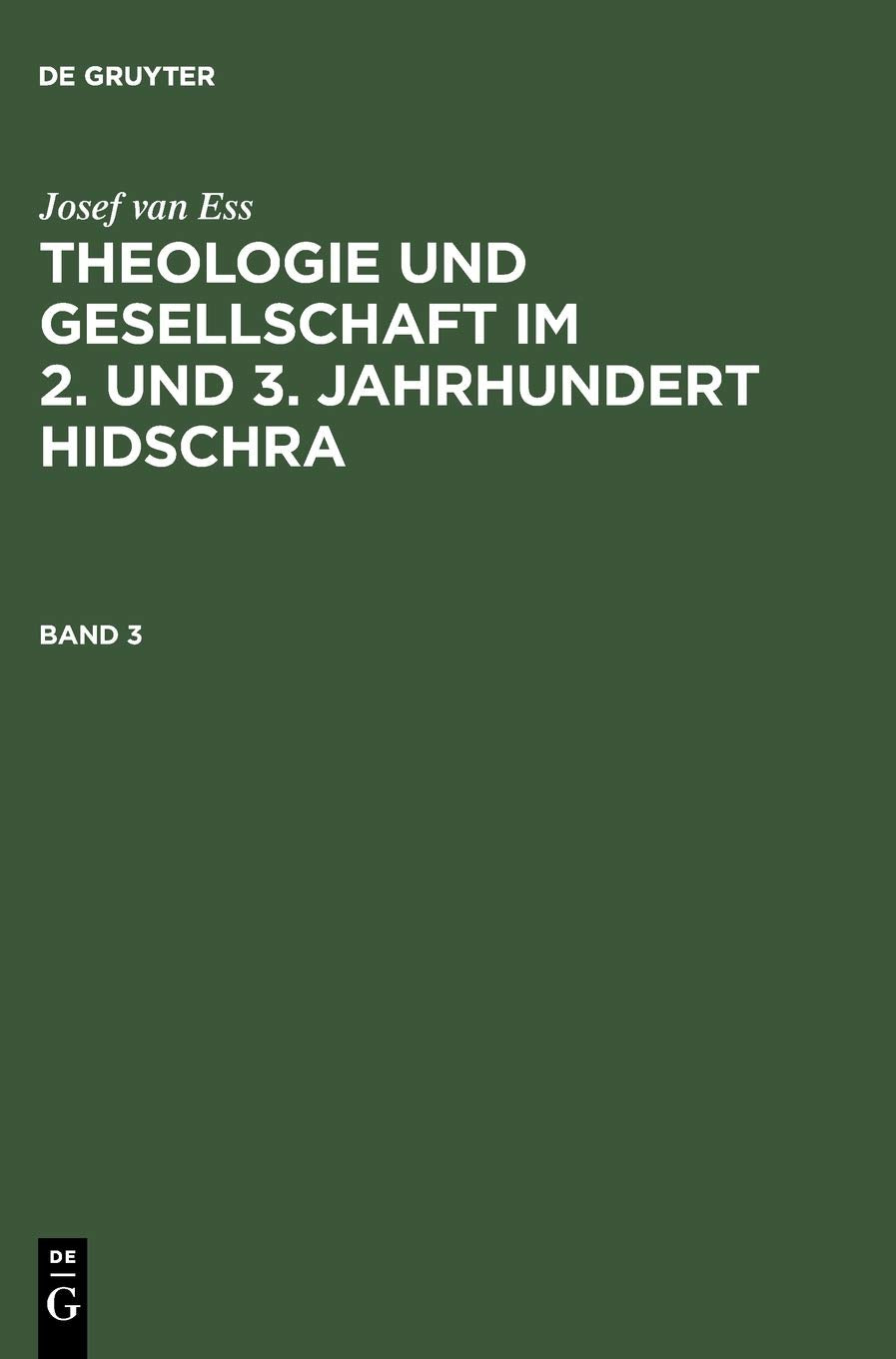 Josef Van Ess: Theologie Und Gesellschaft Im 2. Und 3. Jahrhundert Hidschra. Band 3: 003 (German Edition),Used