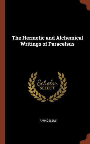 The Hermetic and Alchemical Writings of Paracelsus,Used
