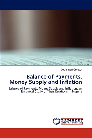 Balance of Payments, Money Supply and Inflation: Balance of Payments, Money Supply and Inflation: an Empirical Study of Their Re,Used
