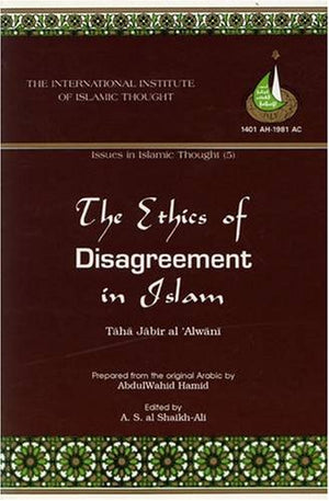 The Ethics of Disagreement in Islam (Issues in Islamic Thought, No. 5)