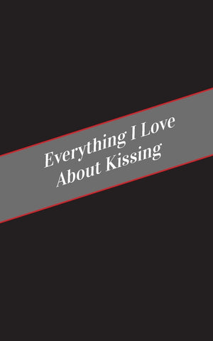 Everything I Love About Kissing: A Safe Place For Your Kinky Thoughts,Used