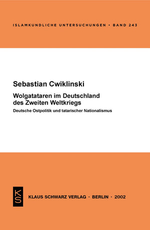 Wolgatataren im Deutschland des Zweiten Weltkriegs: Deutsche Ostpolitik und tatarischer Nationalismus (Islamkundliche Untersuchu,Used