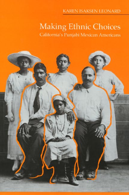 Making Ethnic Choices: California's Punjabi Mexican Americans (Asian American History & Cultu),Used