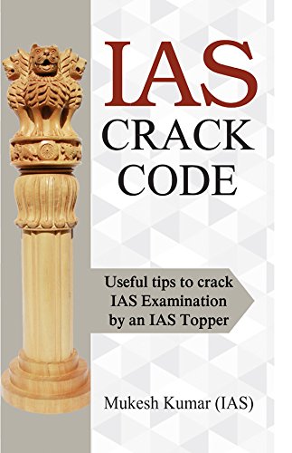 Ias Crack Code: How To Become An Ias-Ips (Key To Success In Upsc/Ias Mains: Useful For Crack Upsc)