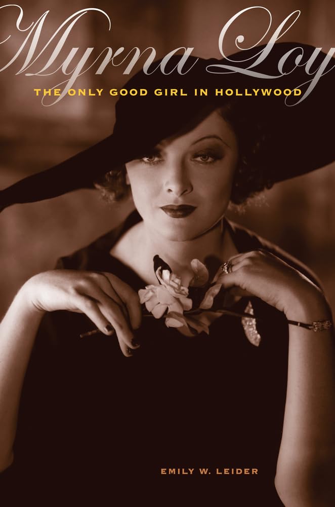 Myrna Loy: The Only Good Girl In Hollywood