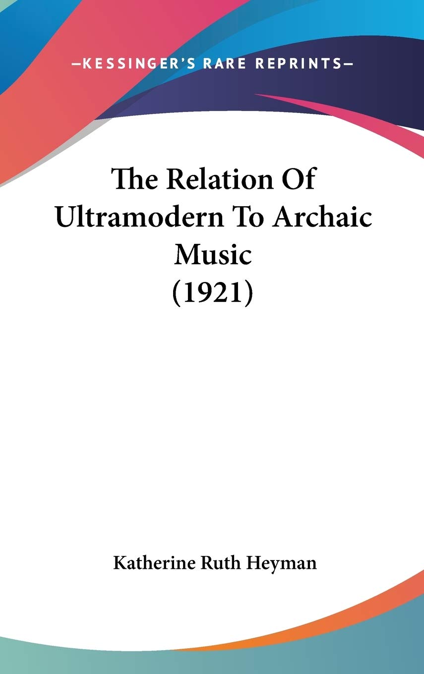The Relation Of Ultramodern To Archaic Music (1921),Used
