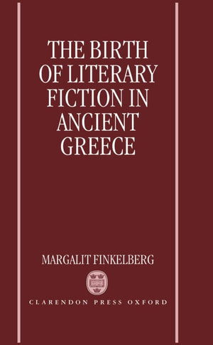 The Birth of Literary Fiction in Ancient Greece,Used